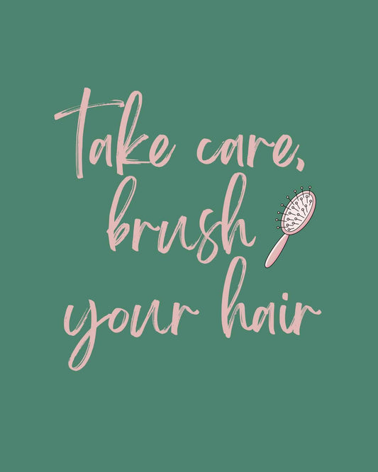 Take Care, Brush Your Hair